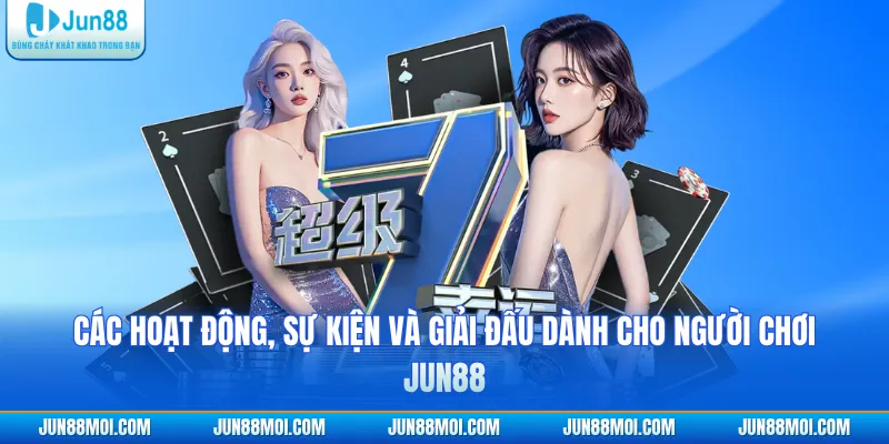 Các hoạt động, sự kiện và giải đấu dành cho người chơi JUN88
