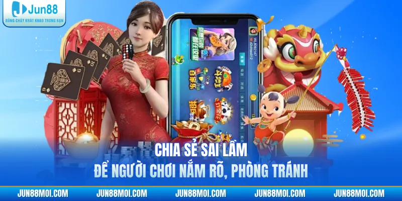 Chia sẻ sai lầm để người chơi nắm rõ, phòng tránh