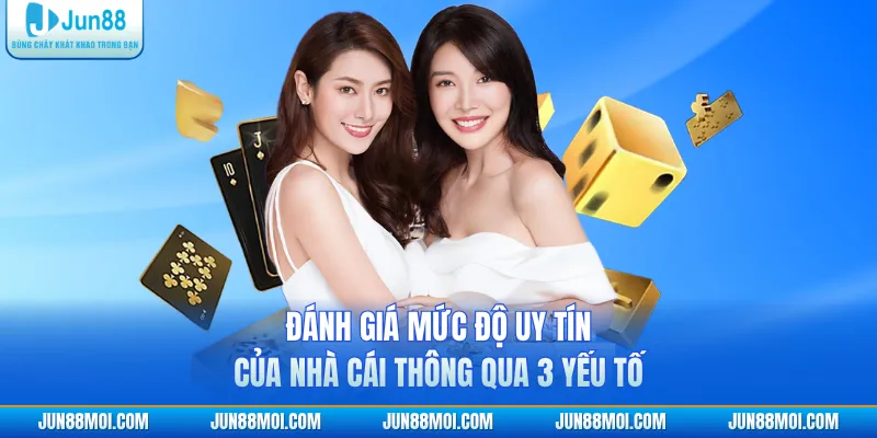 Đánh giá mức độ uy tín của nhà cái thông qua 3 yếu tố