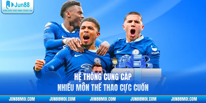 Hệ thống cung cấp nhiều môn thể thao cực cuốn
