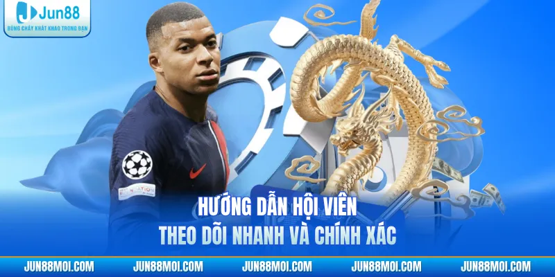 Hướng dẫn hội viên theo dõi nhanh và chính xác