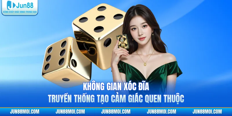 Không gian xóc đĩa truyền thống tạo cảm giác quen thuộc