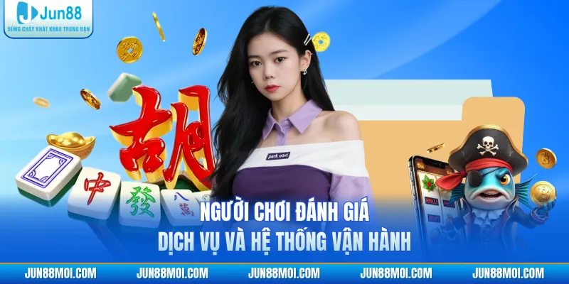 Người chơi đánh giá dịch vụ và hệ thống vận hành