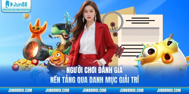 Người chơi đánh giá nền tảng qua danh mục giải trí