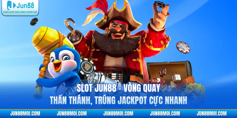Slot JUN88 - Vòng Quay Thần Thánh, Trúng Jackpot Cực Nhanh