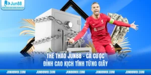 Thể Thao JUN88 - Cá Cược Đỉnh Cao Kịch Tính Từng Giây