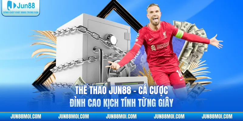 Thể Thao JUN88 - Cá Cược Đỉnh Cao Kịch Tính Từng Giây